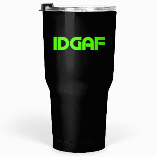 IDGAF (LIME GREEN PRINT) Tumblers 30 Oz