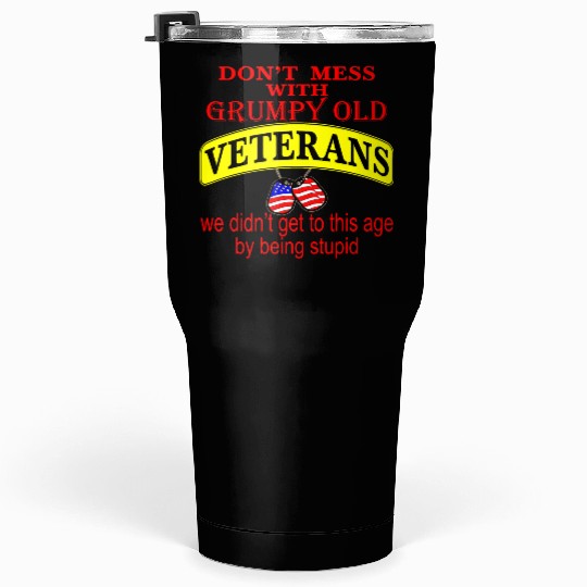 Don’t Mess With Grumpy Old Veterans We Didn’t Get Tumblers 30 Oz