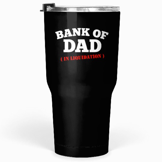 BANK OF DAD Tumblers 30 Oz