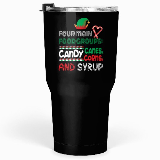 four main food groups candy candy funny elf saying Tumblers 30 Oz