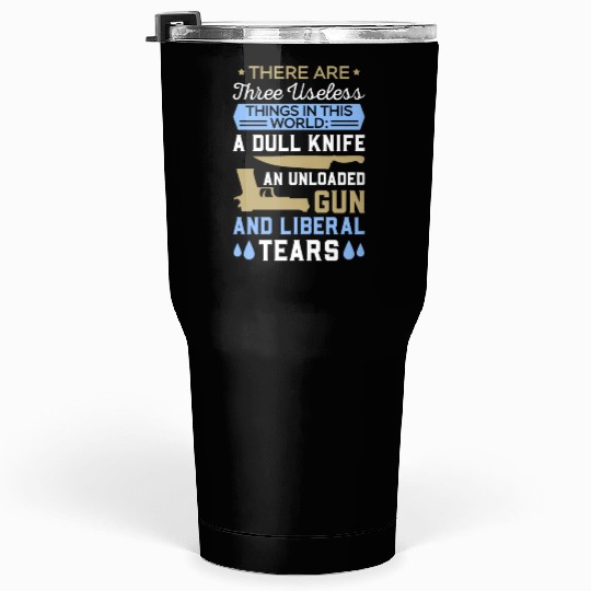 Funny Anti Liberal Tumblers 30 Oz,gift,gift idea, gun contr