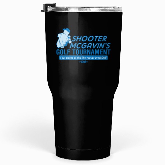 SHOOTER MCGAVIN S GOLF TOURNAMENT Tumblers 30 Oz