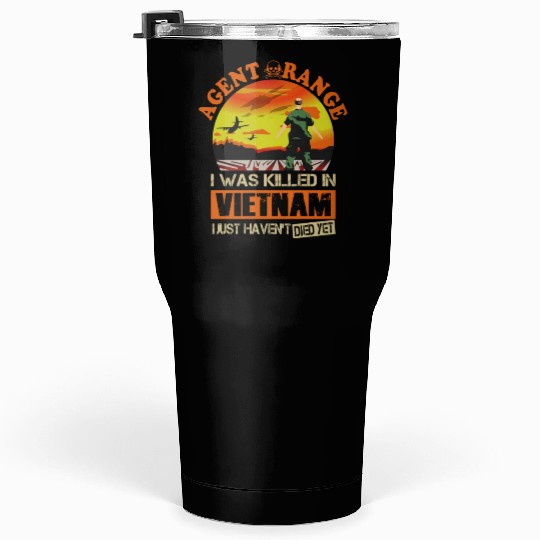 Agent Orange I Was Killed In Vietnam Tumblers 30 Oz