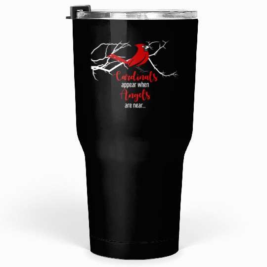 Cardinals Appear When Angels Are Near Bird Animal Tumblers 30 Oz