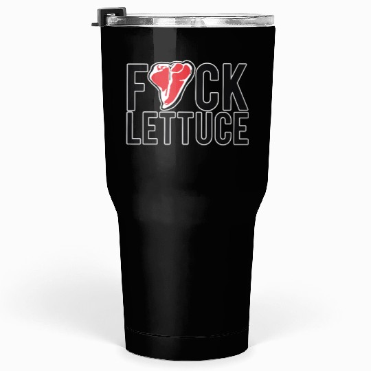 Fuck Lettuce Tumblers 30 Oz Meat Lover Steak Tumblers 30 Oz Gift Te