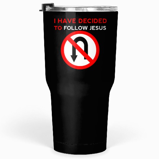 I Have Decided to Follow Jesus No U-Turn Tumblers 30 Oz