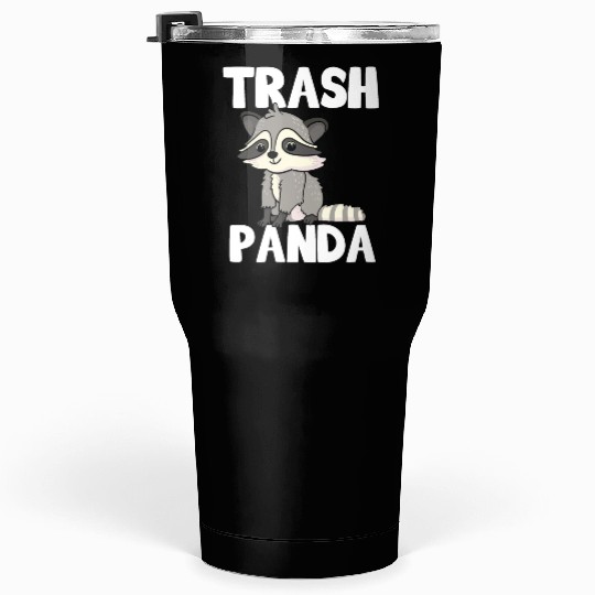 Raccoon Trash Panda Funny Cute Quote Animal Gift Tumblers 30 Oz