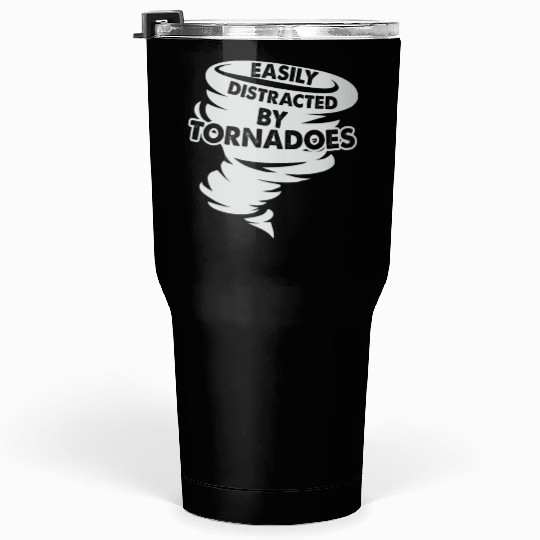 Distracted by Tornadoes Tornado Weather Chaser Tumblers 30 Oz