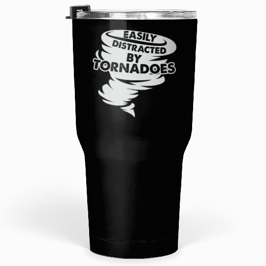 Distracted by Tornadoes Tornado Weather Chaser Tumblers 30 Oz