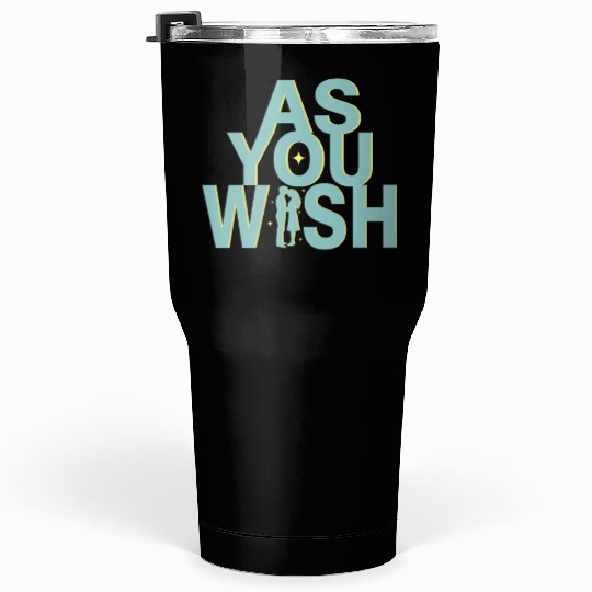 Princess Bride As you Wish Tumblers 30 Oz