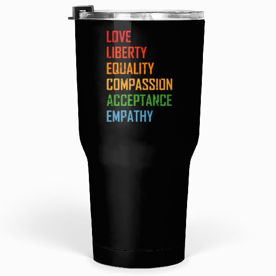 Love Liberty Equality LGBTQ Feminism Gay Pride Tumblers 30 Oz