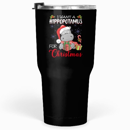 I Want A Hippopotamus For Christmas Xmas Hippo Tumblers 30 Oz