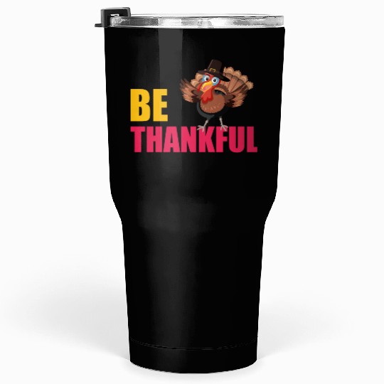 Be Thankful Thanksgiving Turkey Tumblers 30 Oz