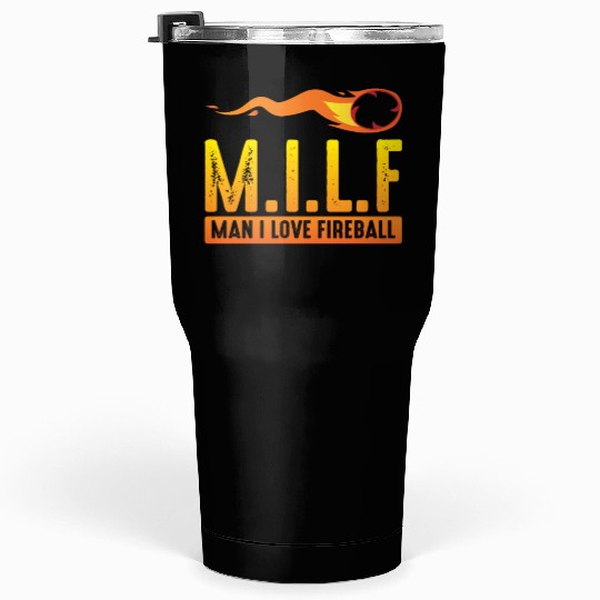 MILF Man I Love Fireball Funny ambiguous Tumblers 30 Oz