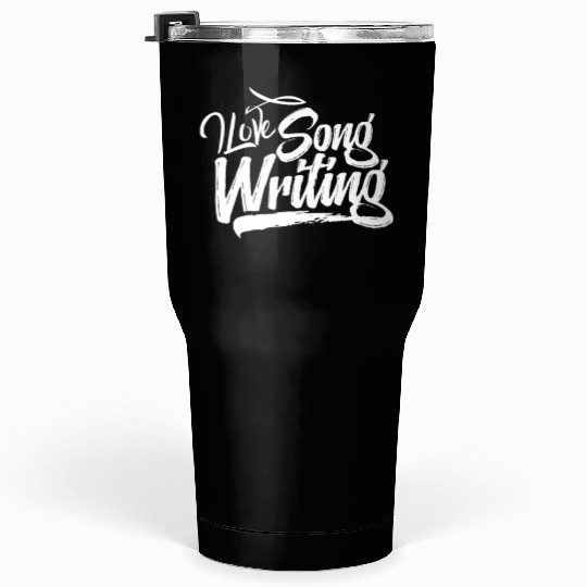 Songwriter Songwriting Writing Song Writer Compose Tumblers 30 Oz