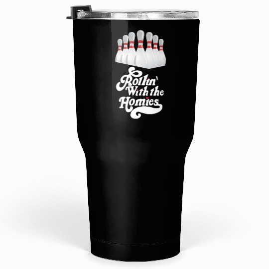 Rollin with my homies - skittles, bowling Tumblers 30 Oz