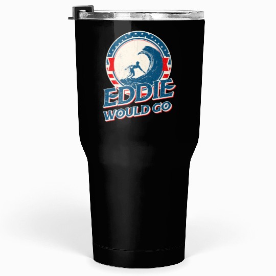 Eddie would go Tumblers 30 Oz
