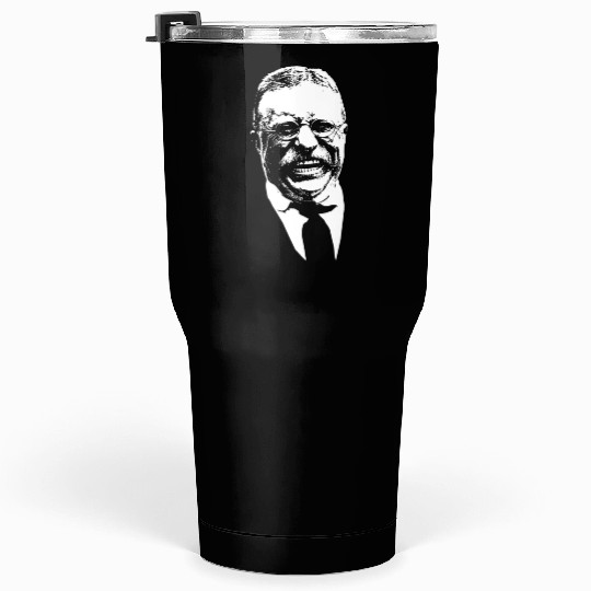 President Teddy Roosevelt Graphic Tumblers 30 Oz