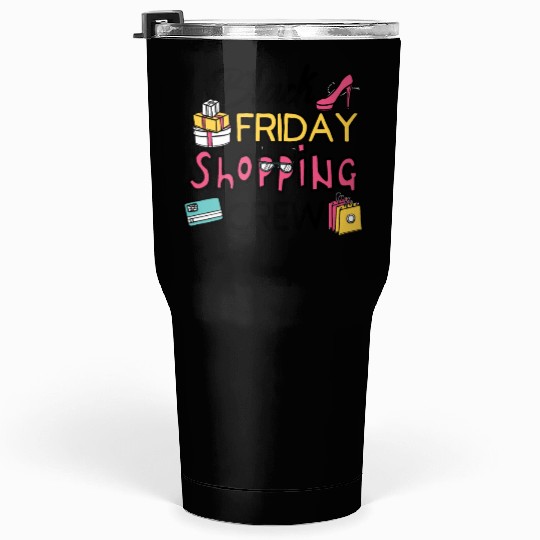 Holiday Shopping Black Friday Shopping Crew Funny Tumblers 30 Oz