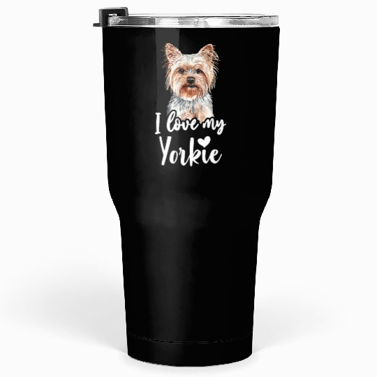 Yorkshire Terrier I Love My Yorkie funny saying Tumblers 30 Oz