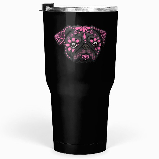 Black Pug Dogs Day of the Dead Sugar Skull Dog Tumblers 30 Oz