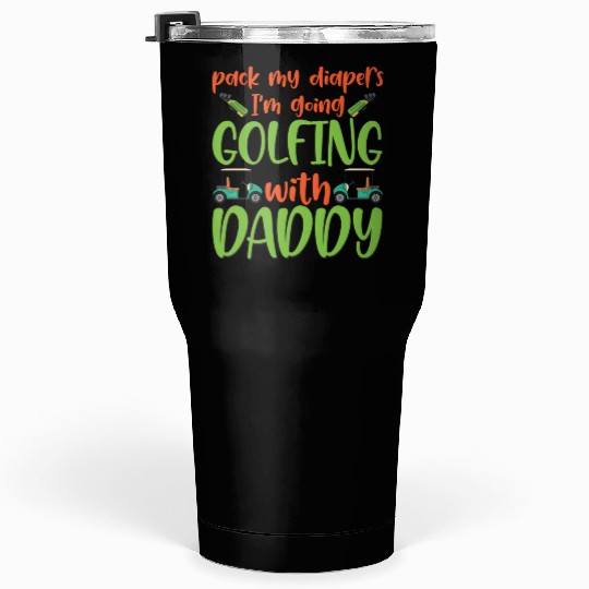 Pack My Diapers Golfing With Daddy Baby Onesie Tumblers 30 Oz