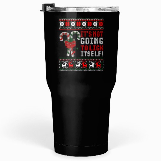 Its Not Going To Lick Itself Candy Cane Ugly Sweat Tumblers 30 Oz