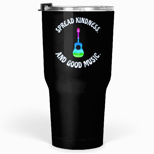 SPREAD KINDNESS AND GOOD MUSIC GUITAR LOVE Tumblers 30 Oz