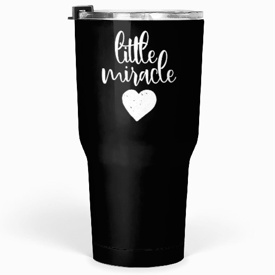 Little Miracle Newborn Announcement Baby Pregnancy Tumblers 30 Oz