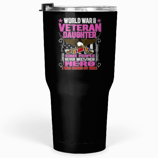 Veteran-Proud World War 2 Veteran Daughter Militar Tumblers 30 Oz