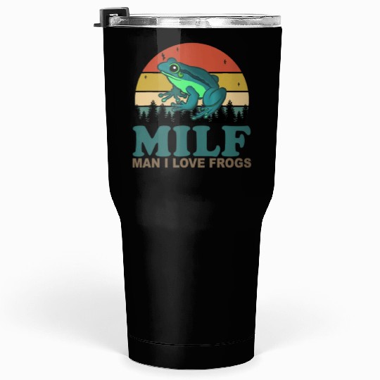MILF Man I Love Frogs Tumblers 30 Oz