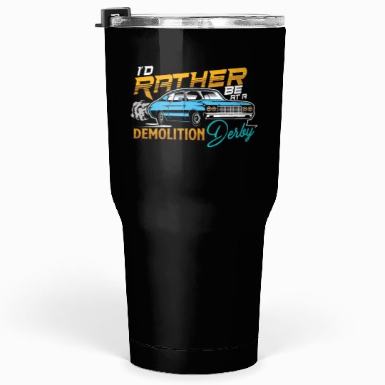 Demo Derby Demolition Derby At A Demolition Derby Tumblers 30 Oz