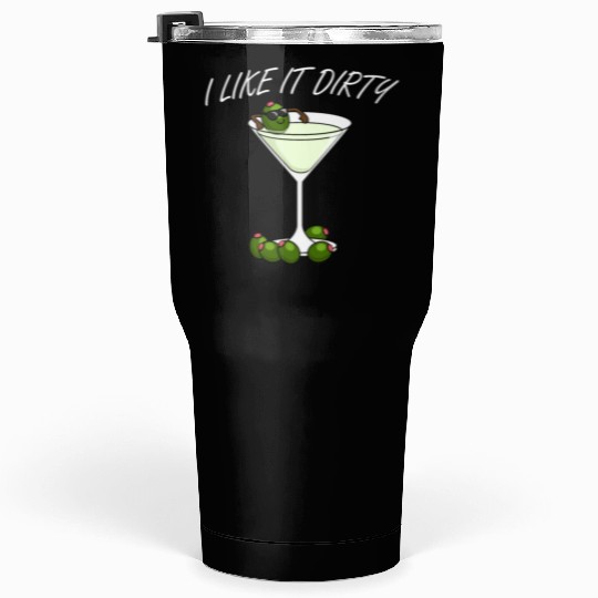 I Like It Dirty Martini Lover Drink Olive Martini Tumblers 30 Oz