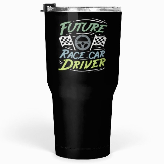 Future Race Car Driver Racing Racer Gift Tumblers 30 Oz
