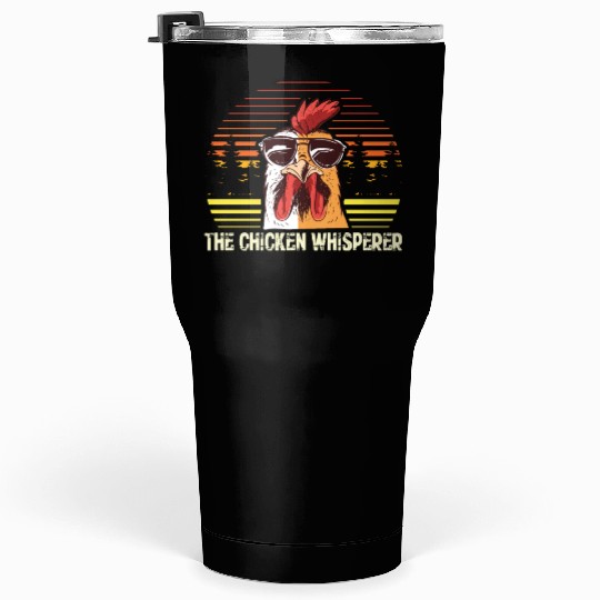 The Chicken Whisperer Funny Chicken Farmer Tumblers 30 Oz