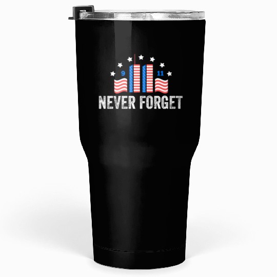 Never Forget 9/11 Patriot Day 2021 Tumblers 30 Oz