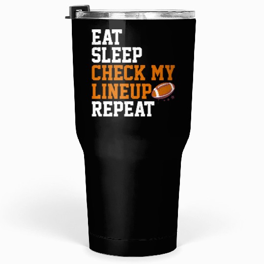 Fantasy Football Eat Sleep Check My Lineup Draft Tumblers 30 Oz
