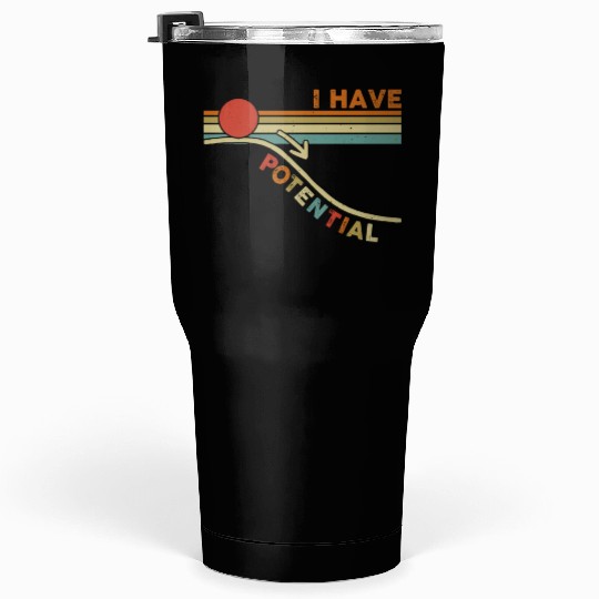 I Have Potential Physics Science Teacher Students Tumblers 30 Oz
