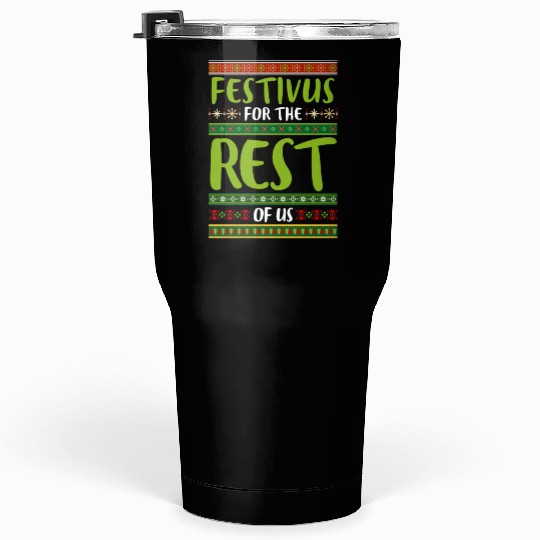 Christmas Gift Festivus For The Rest Of Us Tumblers 30 Oz