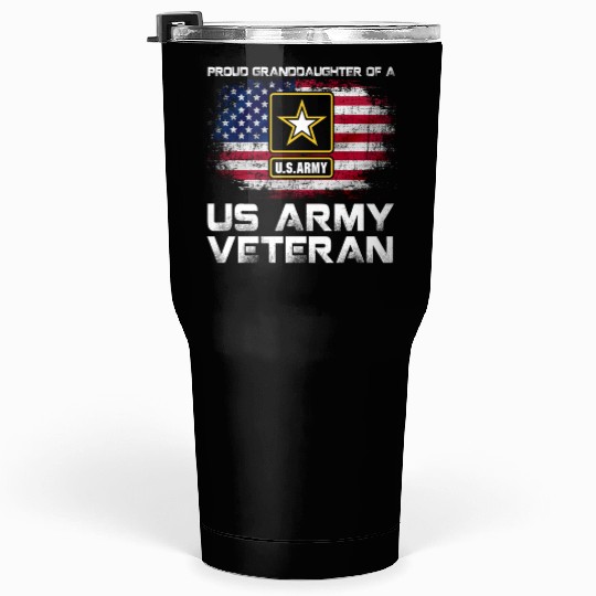 Proud Granddaughter Of A Us Army Veteran Military Tumblers 30 Oz