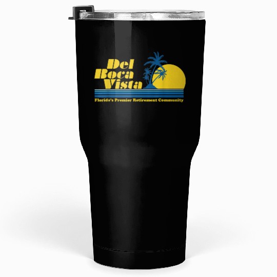 Del Boca Vista Retirement Community Funny No 2376 Tumblers 30 Oz