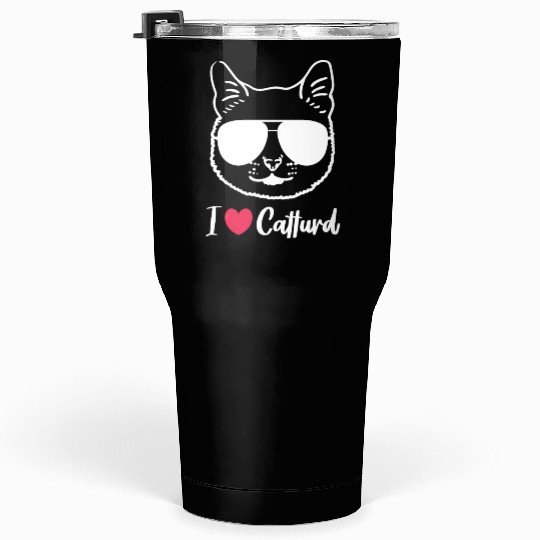 I Love Catturd Funny Tumblers 30 Oz