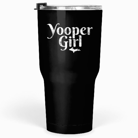 Yooper Girl Ladies Upper Peninsula Michigan Gift M Tumblers 30 Oz