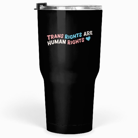 Trans Right Are Human Rights Tumblers 30 Oz