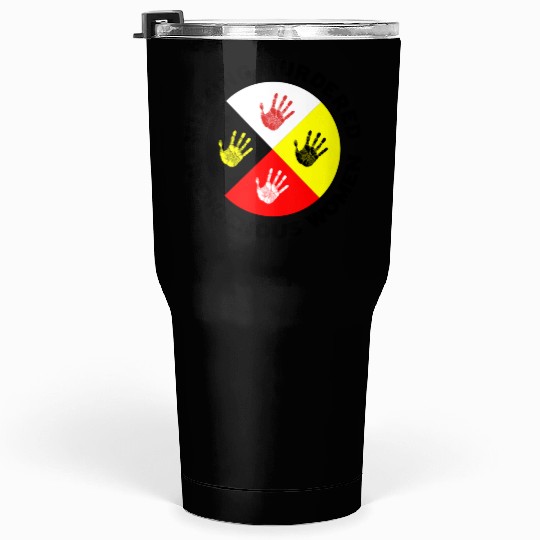 Missing Murdered Indigenous Women Tumblers 30 Oz