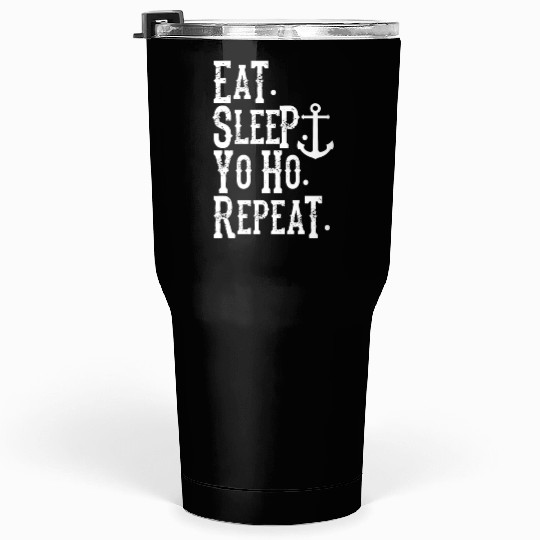 Eat Sleep Yo Ho Repeat Pirate Tumblers 30 Oz