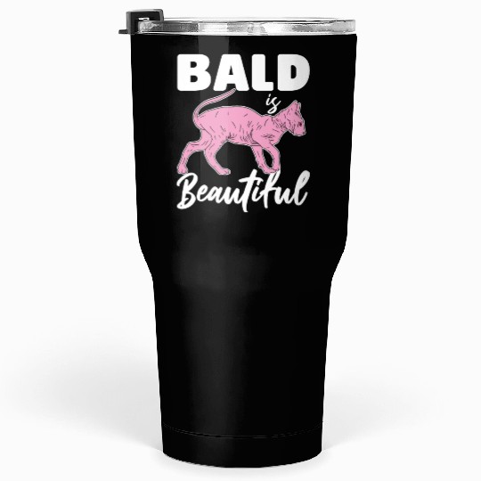 Bald Is Beautiful Sphynx Cat Hair less Sphynx Tumblers 30 Oz