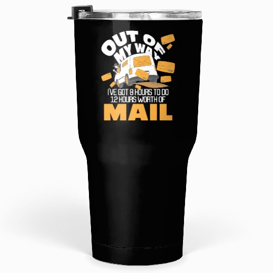 Out Of My Way Postal Worker Mailman Postman Mail Tumblers 30 Oz