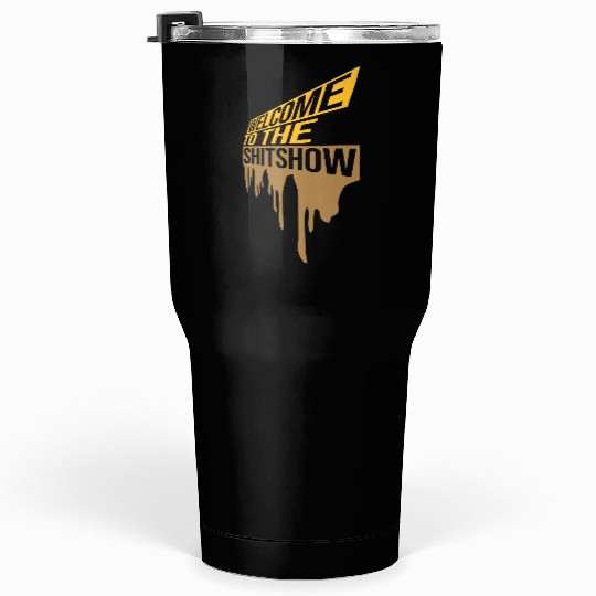 Drops welcome shit Tumblers 30 Oz