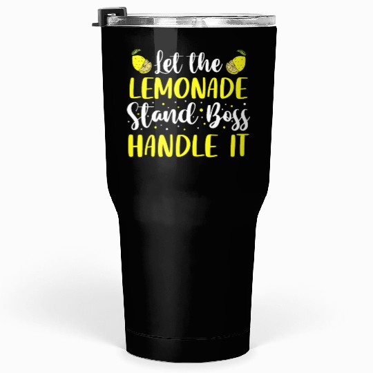 Let The Lemonade Stand Boss Handle It Lemon Juice Tumblers 30 Oz